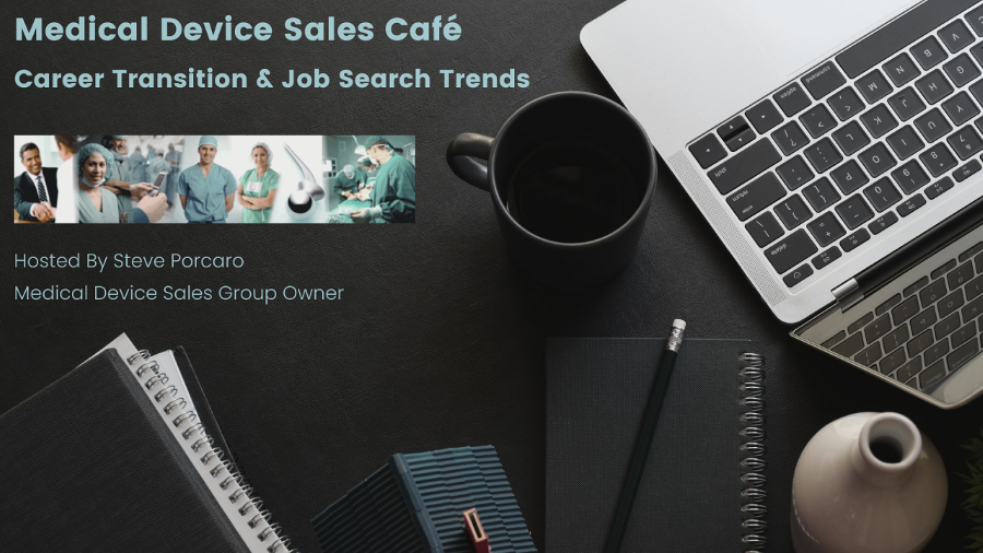 Medical Device Sales Café - Career Transition & Job Search Trends @ Zoom Virtual Event